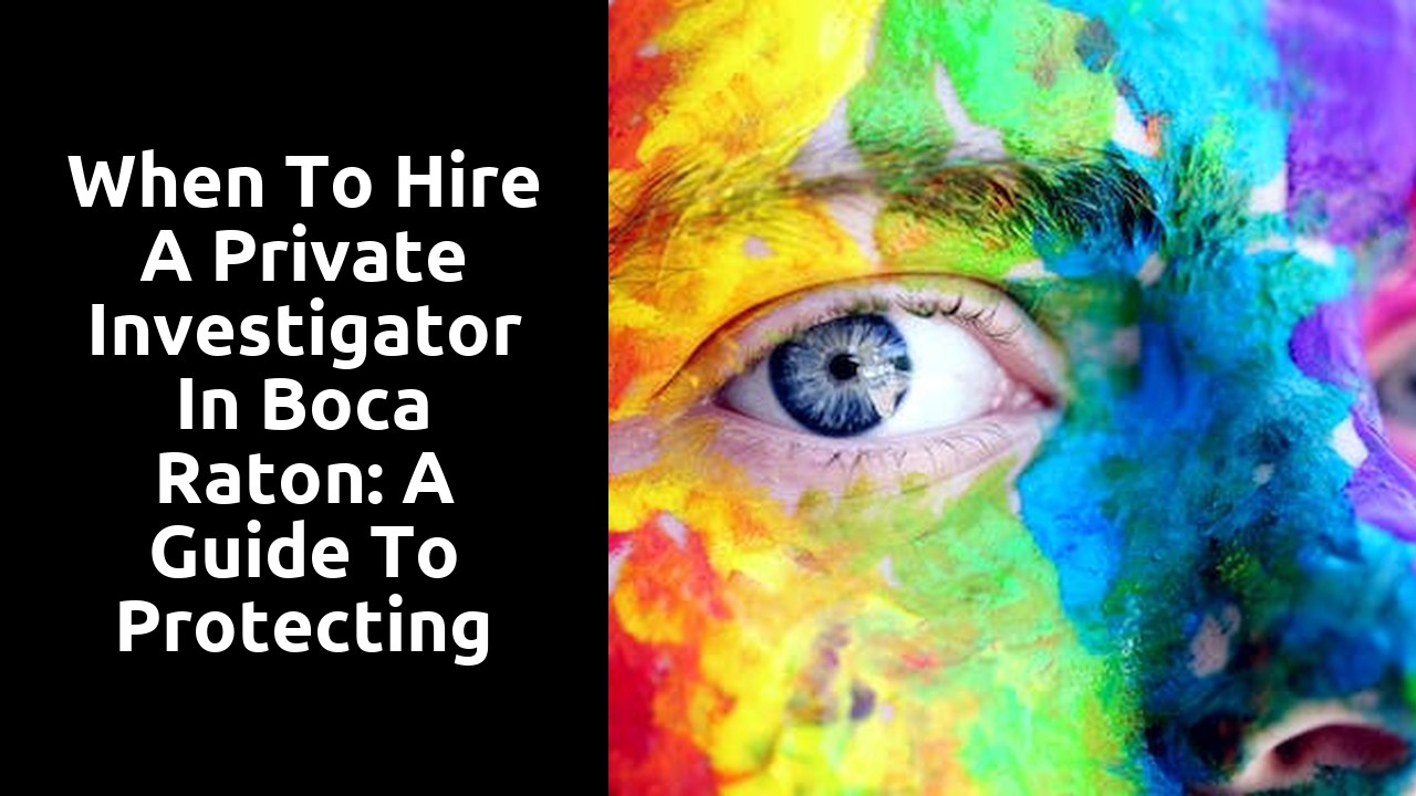 When to Hire a Private Investigator in Boca Raton: A Guide to Protecting Your Interests